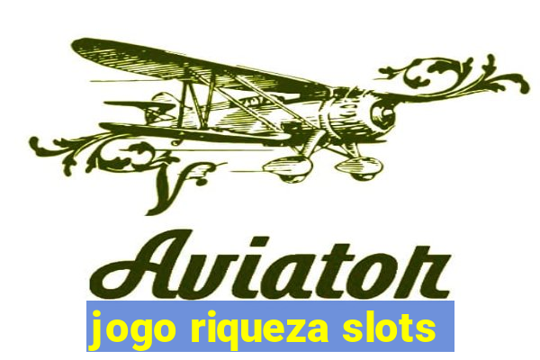 jogo riqueza slots